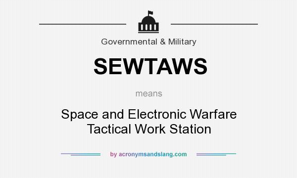 What does SEWTAWS mean? It stands for Space and Electronic Warfare Tactical Work Station