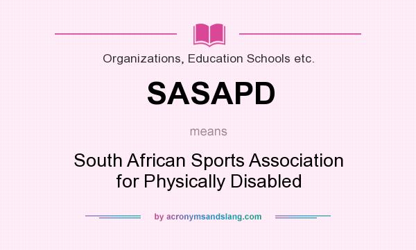 What does SASAPD mean? It stands for South African Sports Association for Physically Disabled