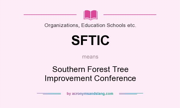 What does SFTIC mean? It stands for Southern Forest Tree Improvement Conference