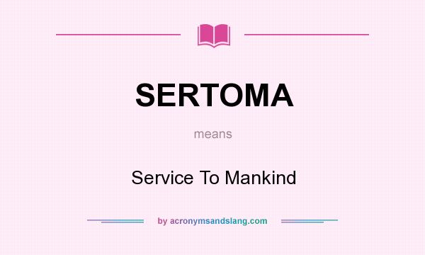 What does SERTOMA mean? It stands for Service To Mankind