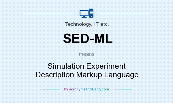 What does SED-ML mean? It stands for Simulation Experiment Description Markup Language