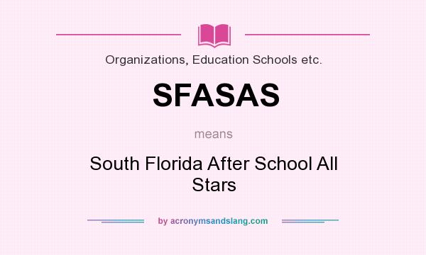 What does SFASAS mean? It stands for South Florida After School All Stars