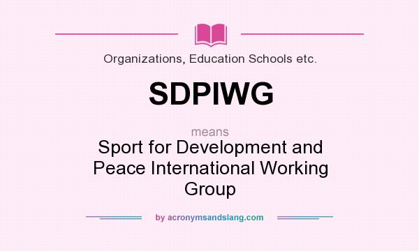 What does SDPIWG mean? It stands for Sport for Development and Peace International Working Group