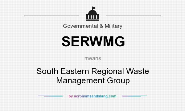 What does SERWMG mean? It stands for South Eastern Regional Waste Management Group