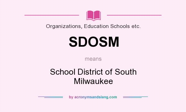 What does SDOSM mean? It stands for School District of South Milwaukee