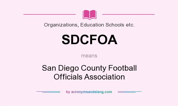 What does SDCFOA mean? It stands for San Diego County Football Officials Association