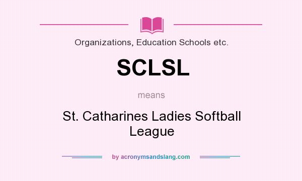 What does SCLSL mean? It stands for St. Catharines Ladies Softball League