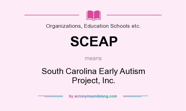 What does SCEAP mean? It stands for South Carolina Early Autism Project, Inc.