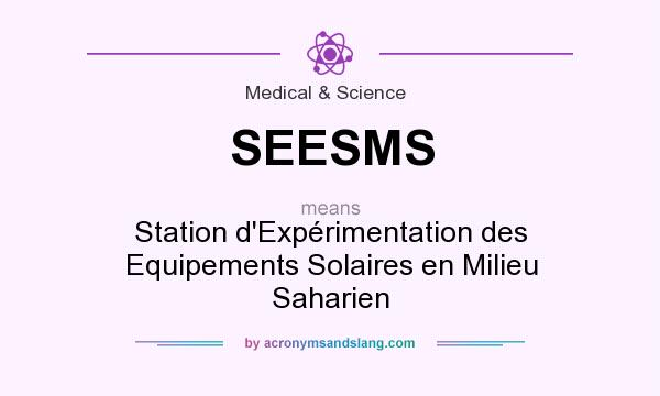 What does SEESMS mean? It stands for Station d`Expérimentation des Equipements Solaires en Milieu Saharien