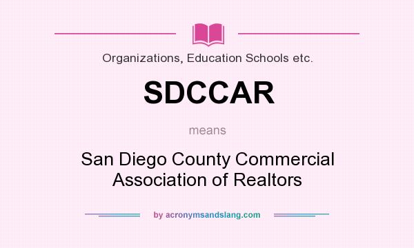 What does SDCCAR mean? It stands for San Diego County Commercial Association of Realtors