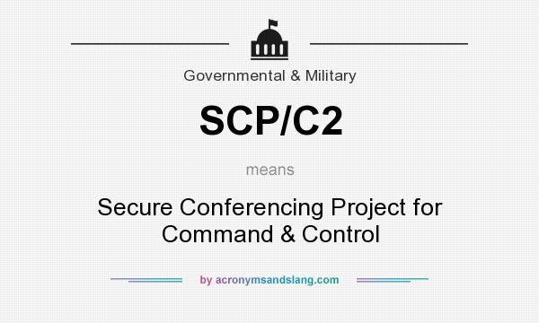 What does SCP/C2 mean? It stands for Secure Conferencing Project for Command & Control