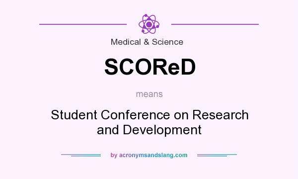 What does SCOReD mean? It stands for Student Conference on Research and Development