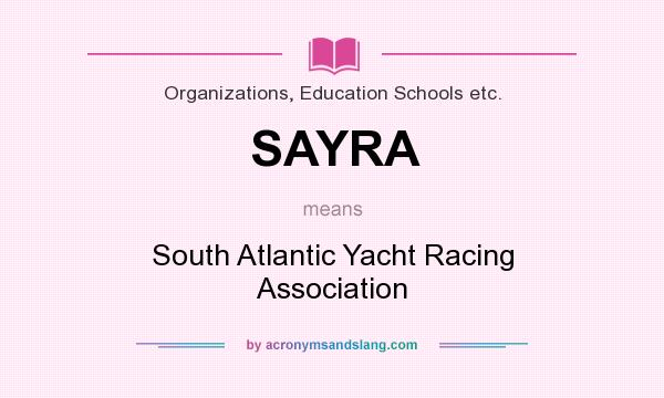 What does SAYRA mean? It stands for South Atlantic Yacht Racing Association