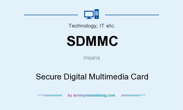 What does SDMMC mean? It stands for Secure Digital Multimedia Card
