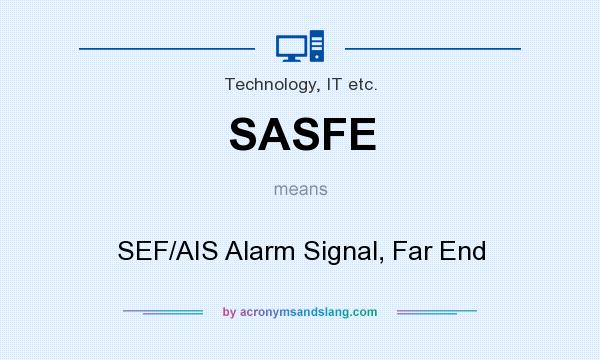 What does SASFE mean? It stands for SEF/AIS Alarm Signal, Far End