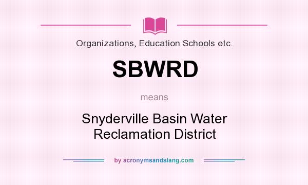 What does SBWRD mean? It stands for Snyderville Basin Water Reclamation District