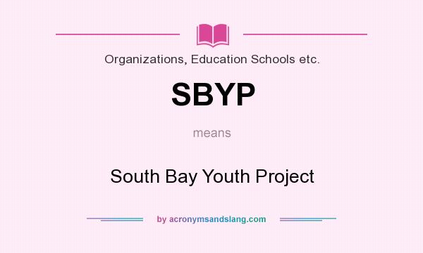 What does SBYP mean? It stands for South Bay Youth Project