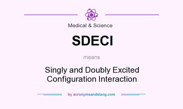 What does SDECI mean? It stands for Singly and Doubly Excited Configuration Interaction