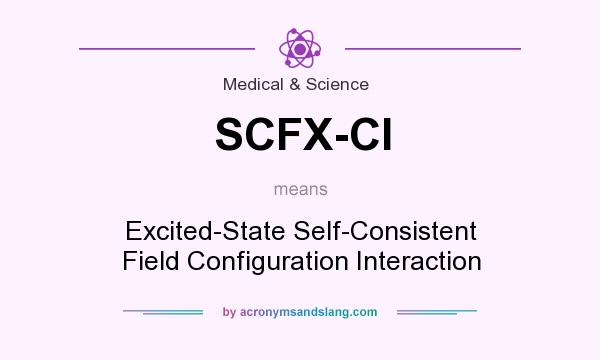 What does SCFX-CI mean? It stands for Excited-State Self-Consistent Field Configuration Interaction
