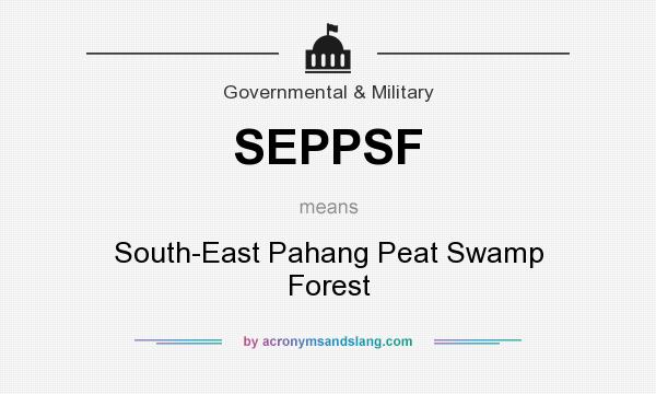 What does SEPPSF mean? It stands for South-East Pahang Peat Swamp Forest