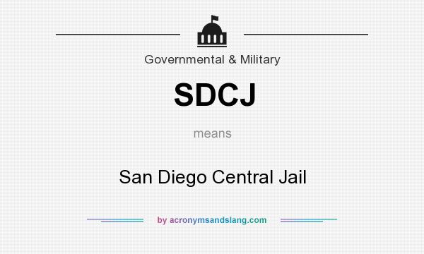 What does SDCJ mean? It stands for San Diego Central Jail