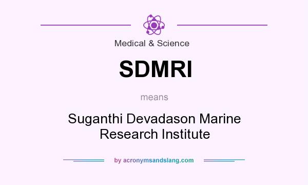 What does SDMRI mean? It stands for Suganthi Devadason Marine Research Institute
