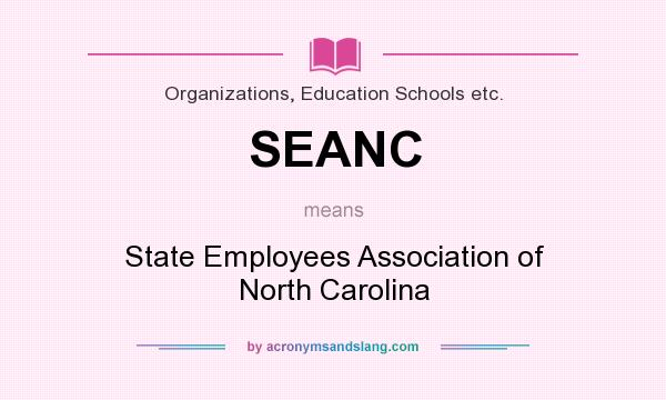 What does SEANC mean? It stands for State Employees Association of North Carolina