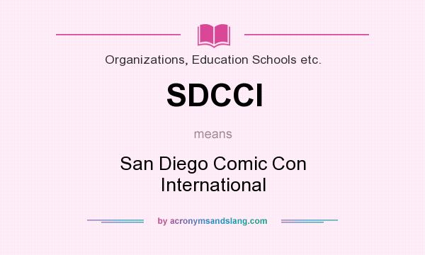 What does SDCCI mean? It stands for San Diego Comic Con International