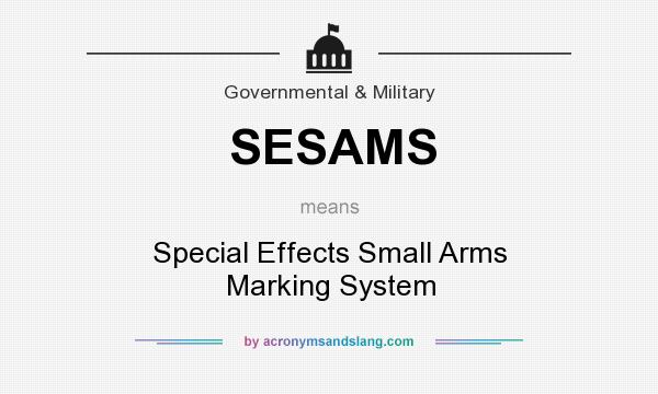 What does SESAMS mean? It stands for Special Effects Small Arms Marking System