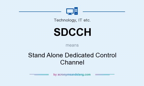 What does SDCCH mean? It stands for Stand Alone Dedicated Control Channel