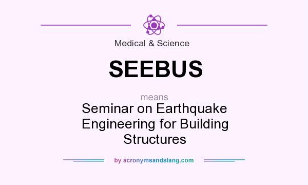 What does SEEBUS mean? It stands for Seminar on Earthquake Engineering for Building Structures