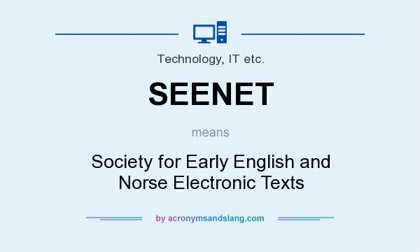 What does SEENET mean? It stands for Society for Early English and Norse Electronic Texts