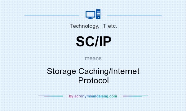 What does SC/IP mean? It stands for Storage Caching/Internet Protocol