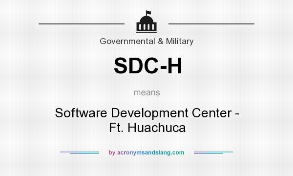 What does SDC-H mean? It stands for Software Development Center - Ft. Huachuca