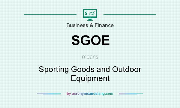 What does SGOE mean? It stands for Sporting Goods and Outdoor Equipment