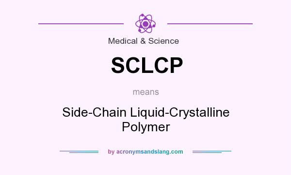 What does SCLCP mean? It stands for Side-Chain Liquid-Crystalline Polymer