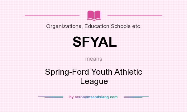 What does SFYAL mean? It stands for Spring-Ford Youth Athletic League