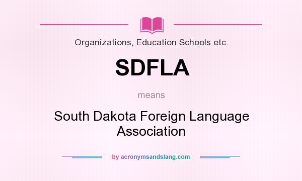 What does SDFLA mean? It stands for South Dakota Foreign Language Association