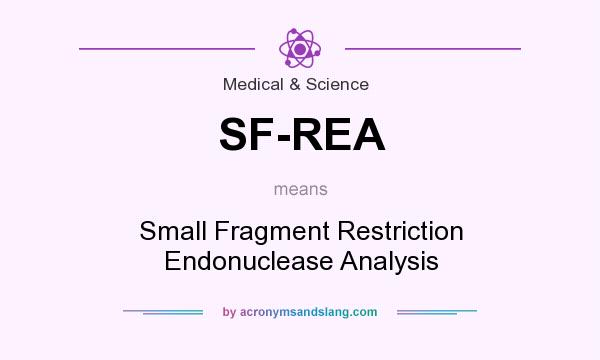 What does SF-REA mean? It stands for Small Fragment Restriction Endonuclease Analysis