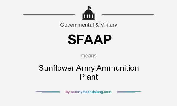 What does SFAAP mean? It stands for Sunflower Army Ammunition Plant