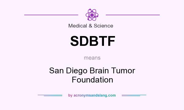 What does SDBTF mean? It stands for San Diego Brain Tumor Foundation