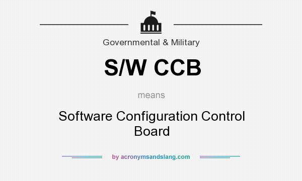 What does S/W CCB mean? It stands for Software Configuration Control Board