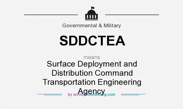 What does SDDCTEA mean? It stands for Surface Deployment and Distribution Command Transportation Engineering Agency