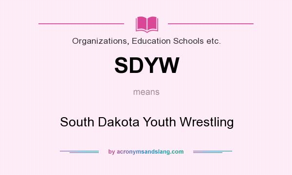 What does SDYW mean? It stands for South Dakota Youth Wrestling