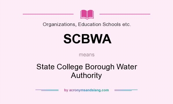 What does SCBWA mean? It stands for State College Borough Water Authority