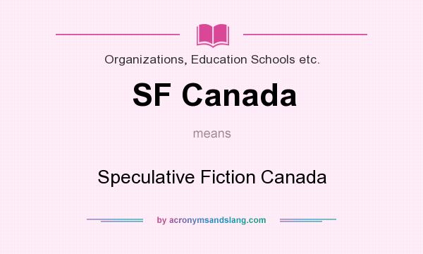 What does SF Canada mean? It stands for Speculative Fiction Canada