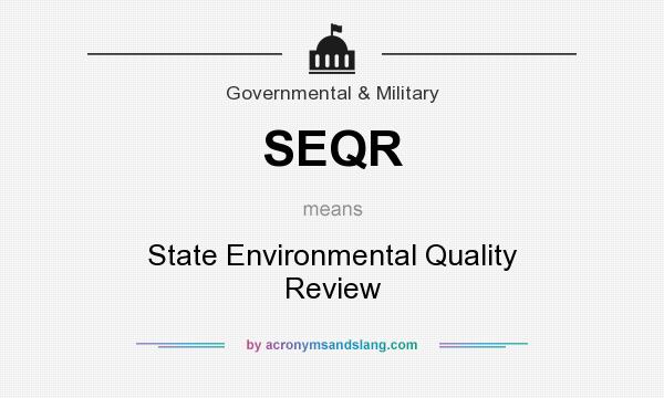 What does SEQR mean? It stands for State Environmental Quality Review