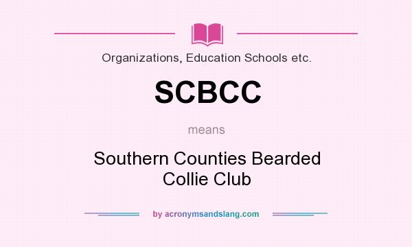 What does SCBCC mean? It stands for Southern Counties Bearded Collie Club