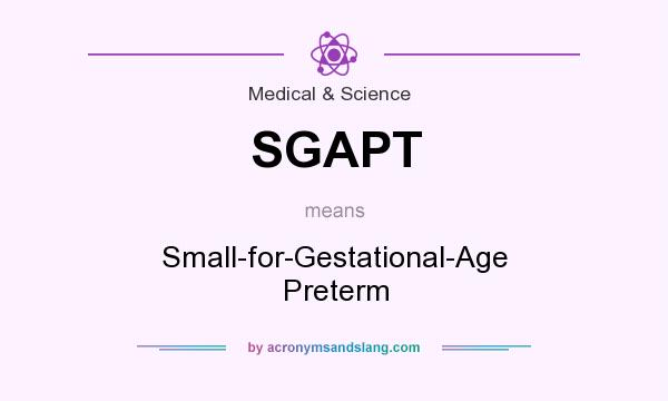 What does SGAPT mean? It stands for Small-for-Gestational-Age Preterm