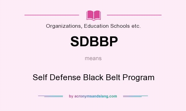 What does SDBBP mean? It stands for Self Defense Black Belt Program